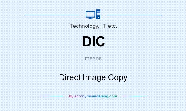 What does DIC mean? It stands for Direct Image Copy