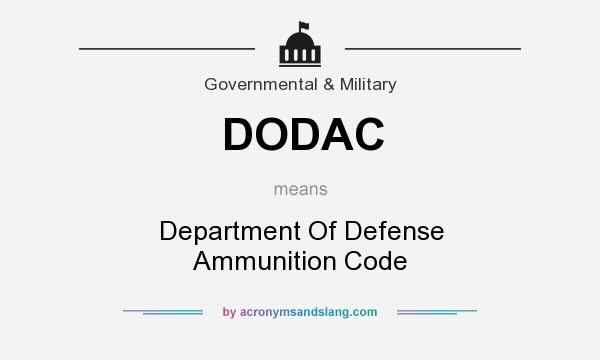 What does DODAC mean? It stands for Department Of Defense Ammunition Code