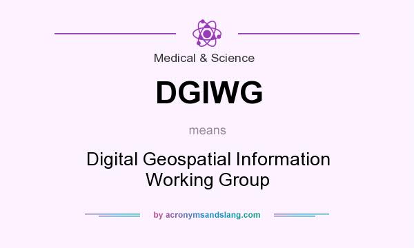 What does DGIWG mean? It stands for Digital Geospatial Information Working Group