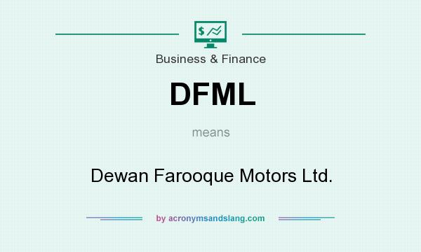 What does DFML mean? It stands for Dewan Farooque Motors Ltd.