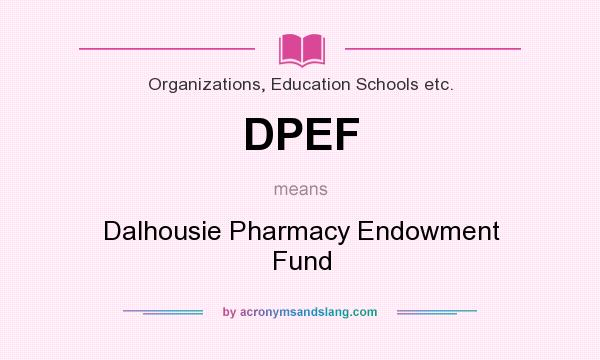 What does DPEF mean? It stands for Dalhousie Pharmacy Endowment Fund