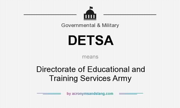 What does DETSA mean? It stands for Directorate of Educational and Training Services Army