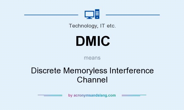 What does DMIC mean? It stands for Discrete Memoryless Interference Channel