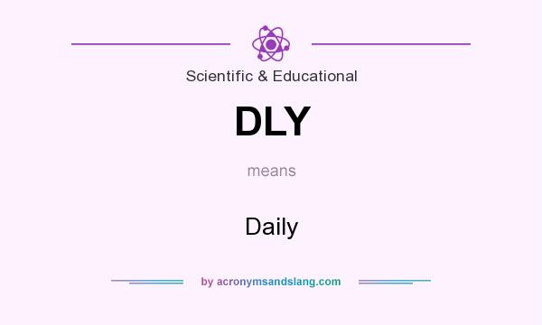 What does DLY mean? It stands for Daily