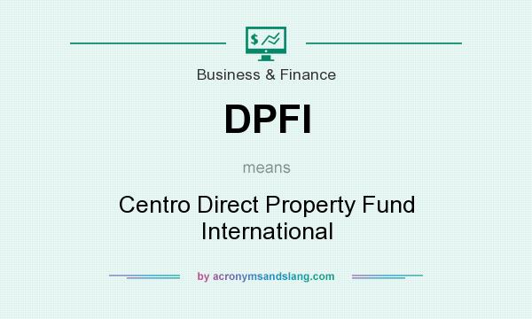 What does DPFI mean? It stands for Centro Direct Property Fund International