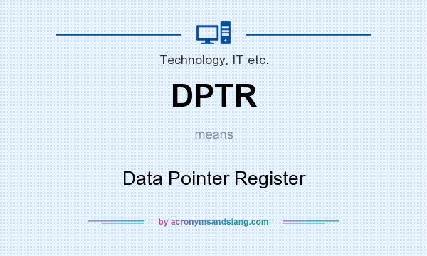 What does DPTR mean? It stands for Data Pointer Register