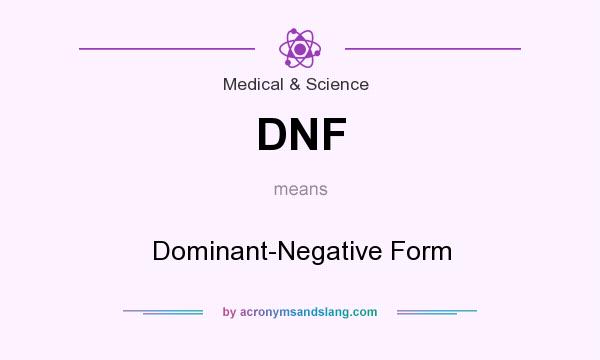What does DNF mean? It stands for Dominant-Negative Form