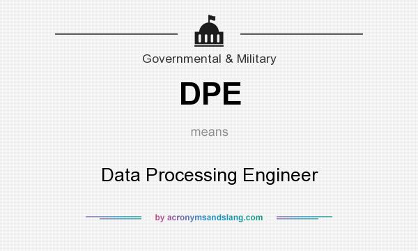 What does DPE mean? It stands for Data Processing Engineer