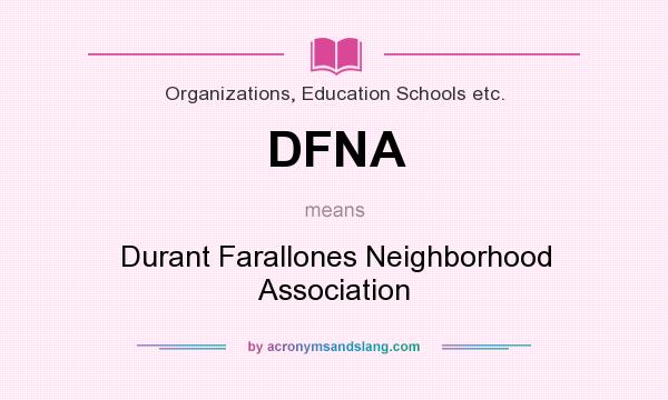 What does DFNA mean? It stands for Durant Farallones Neighborhood Association