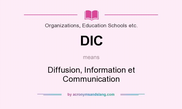 What does DIC mean? It stands for Diffusion, Information et Communication