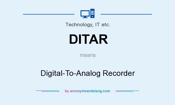 What does DITAR mean? It stands for Digital-To-Analog Recorder