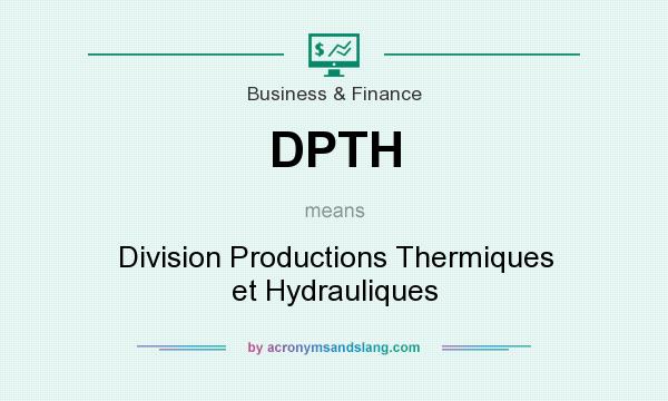 What does DPTH mean? It stands for Division Productions Thermiques et Hydrauliques