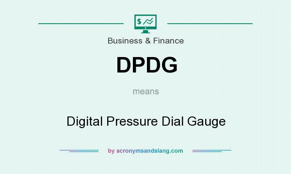 What does DPDG mean? It stands for Digital Pressure Dial Gauge