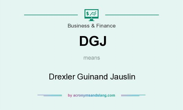 What does DGJ mean? It stands for Drexler Guinand Jauslin