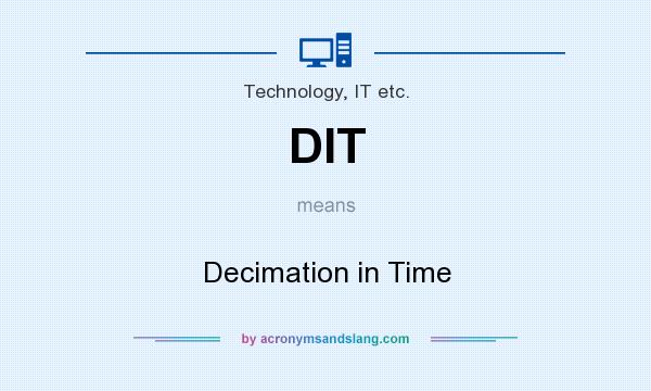 What does DIT mean? It stands for Decimation in Time