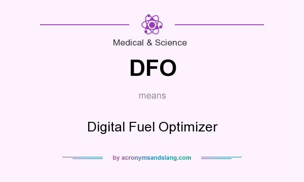 What does DFO mean? It stands for Digital Fuel Optimizer
