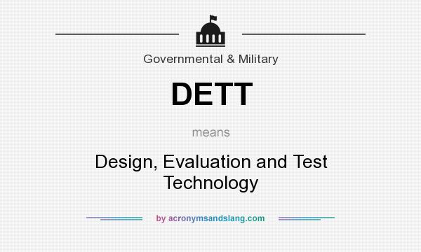 What does DETT mean? It stands for Design, Evaluation and Test Technology