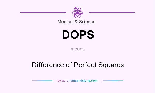 What does DOPS mean? It stands for Difference of Perfect Squares