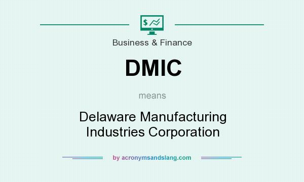 What does DMIC mean? It stands for Delaware Manufacturing Industries Corporation