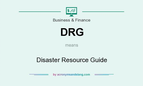 What does DRG mean? It stands for Disaster Resource Guide