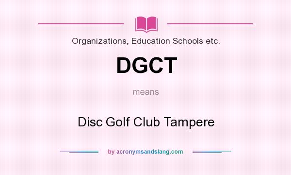 What does DGCT mean? It stands for Disc Golf Club Tampere