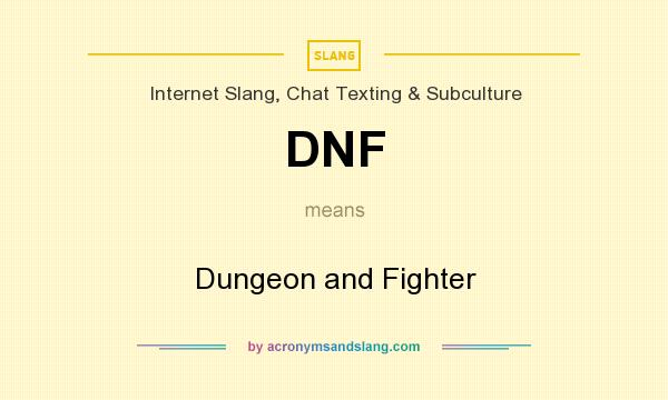What does DNF mean? It stands for Dungeon and Fighter