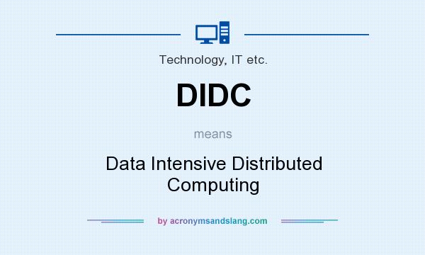 What does DIDC mean? It stands for Data Intensive Distributed Computing