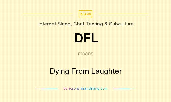 What does DFL mean? It stands for Dying From Laughter