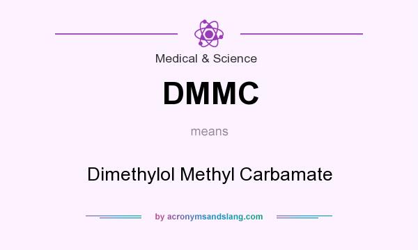 What does DMMC mean? It stands for Dimethylol Methyl Carbamate