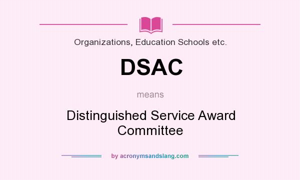What does DSAC mean? It stands for Distinguished Service Award Committee