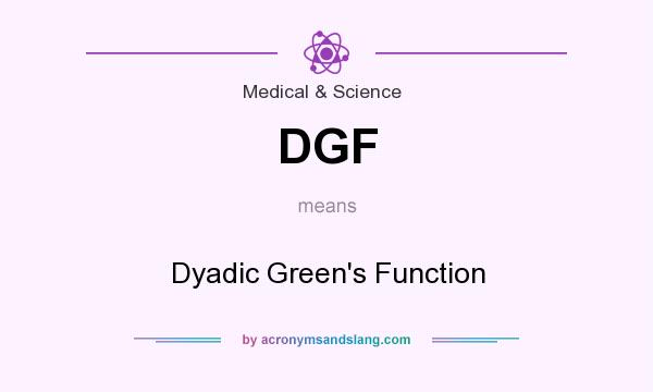 What does DGF mean? It stands for Dyadic Green`s Function