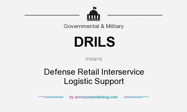 What does DRILS mean? It stands for Defense Retail Interservice Logistic Support