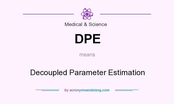What does DPE mean? It stands for Decoupled Parameter Estimation