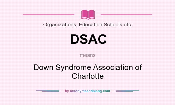 What does DSAC mean? It stands for Down Syndrome Association of Charlotte