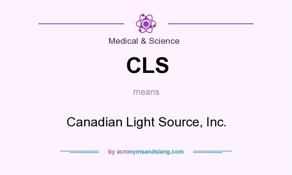 What does CLS mean? It stands for Canadian Light Source, Inc.