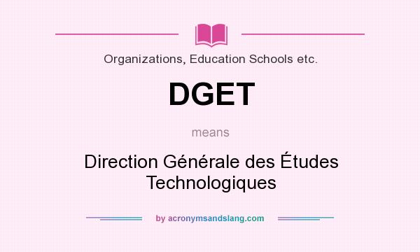 What does DGET mean? It stands for Direction Générale des Études Technologiques