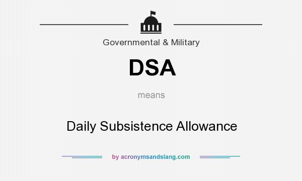 What does DSA mean? It stands for Daily Subsistence Allowance