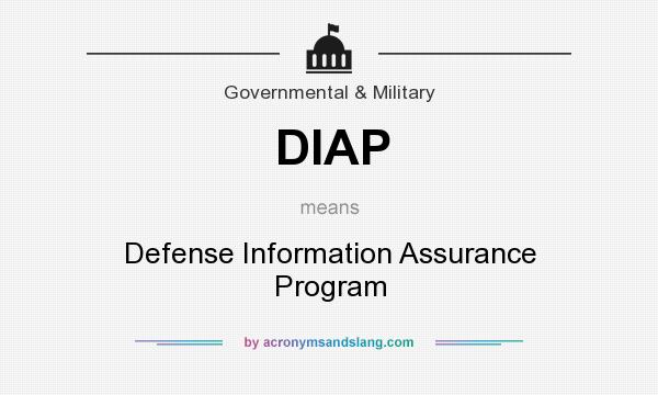 What does DIAP mean? It stands for Defense Information Assurance Program