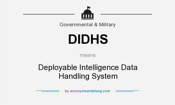 What does DIDHS mean? It stands for Deployable Intelligence Data Handling System