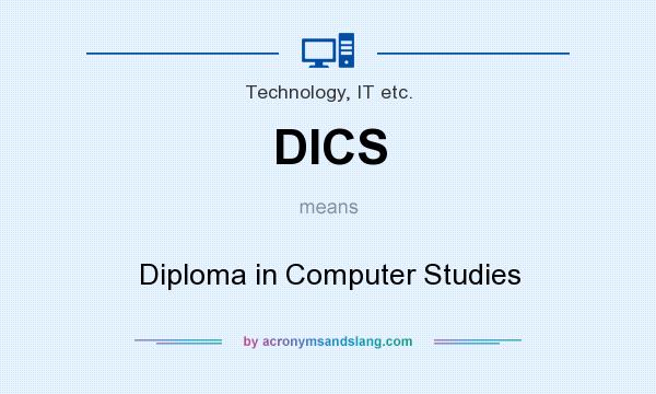 What does DICS mean? It stands for Diploma in Computer Studies