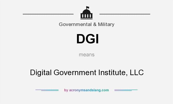 What does DGI mean? It stands for Digital Government Institute, LLC