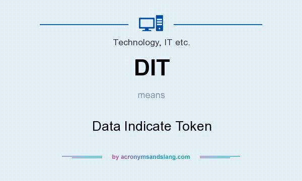 What does DIT mean? It stands for Data Indicate Token