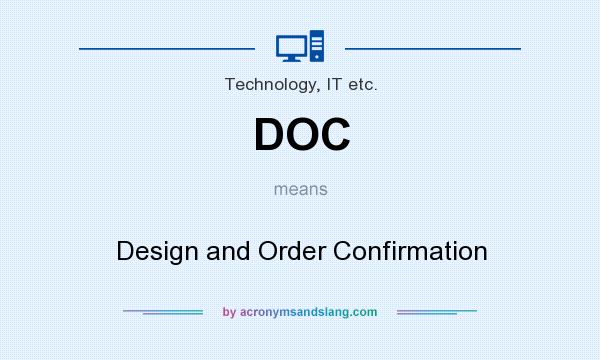 What does DOC mean? It stands for Design and Order Confirmation