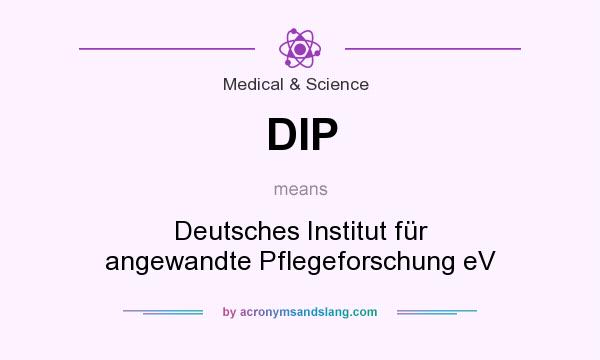 What does DIP mean? It stands for Deutsches Institut für angewandte Pflegeforschung eV