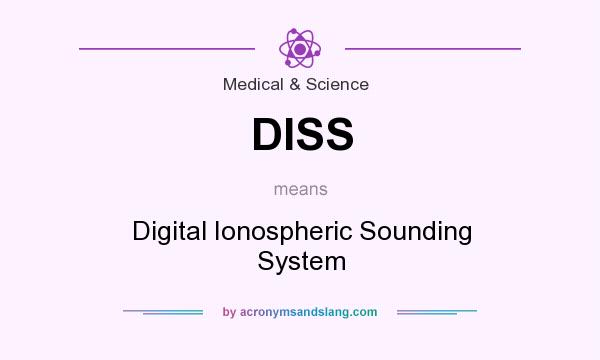 What does DISS mean? It stands for Digital Ionospheric Sounding System