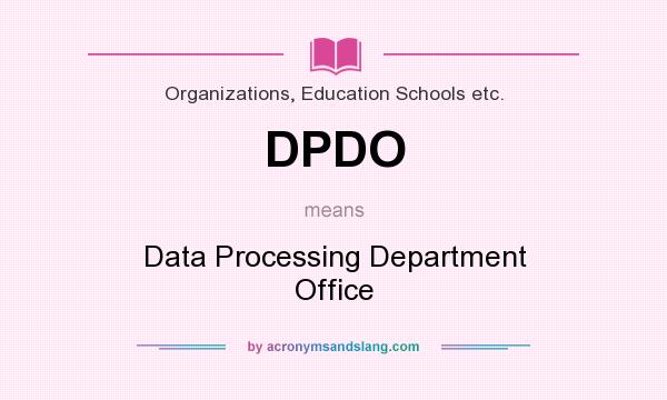 What does DPDO mean? It stands for Data Processing Department Office