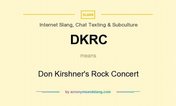 What does DKRC mean? It stands for Don Kirshner`s Rock Concert