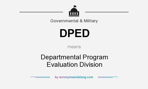 What does DPED mean? It stands for Departmental Program Evaluation Division