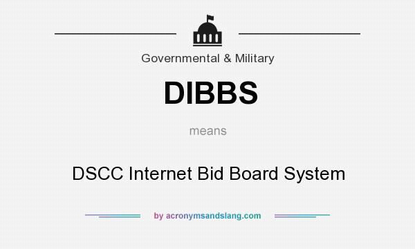 What does DIBBS mean? It stands for DSCC Internet Bid Board System