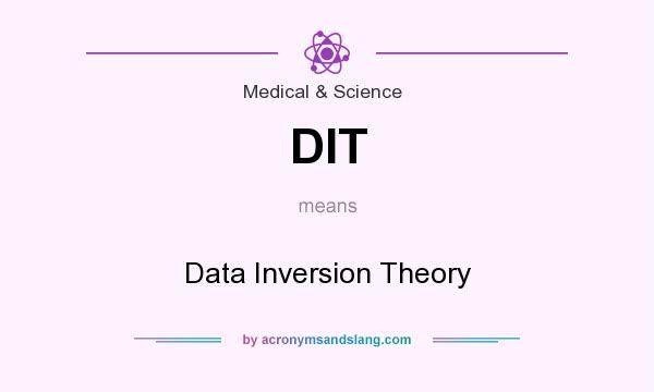 What does DIT mean? It stands for Data Inversion Theory